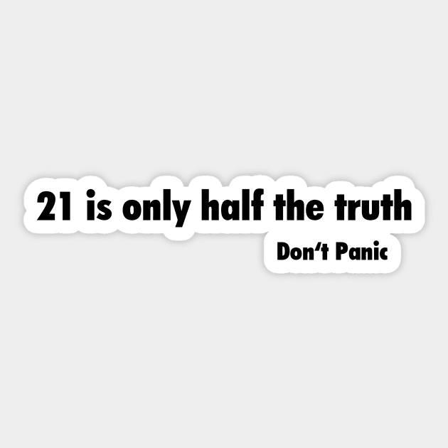 Do not Panic / 21 is only helped the Truth Hitchhiker's Guide to the Galaxy Black Version Sticker by Quentin1984